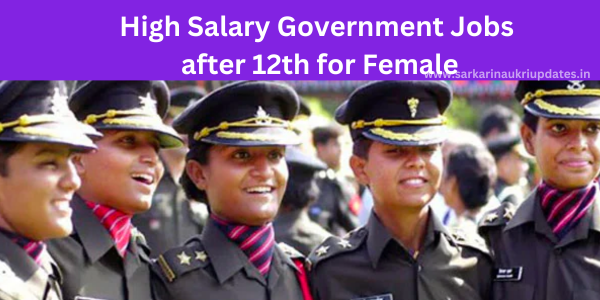 High Salary Government Jobs after 12th for Female